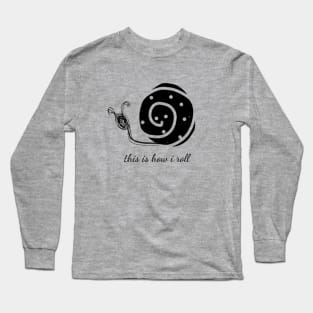 this is how i roll Long Sleeve T-Shirt